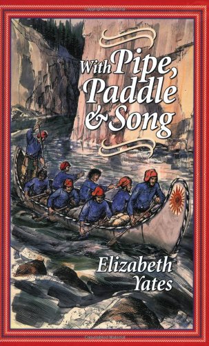 With Pipe, Paddle and Song: A Story of the French-Canadian Voyageurs - 3218