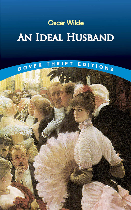 An Ideal Husband (Dover Thrift Editions: Plays) - 2107