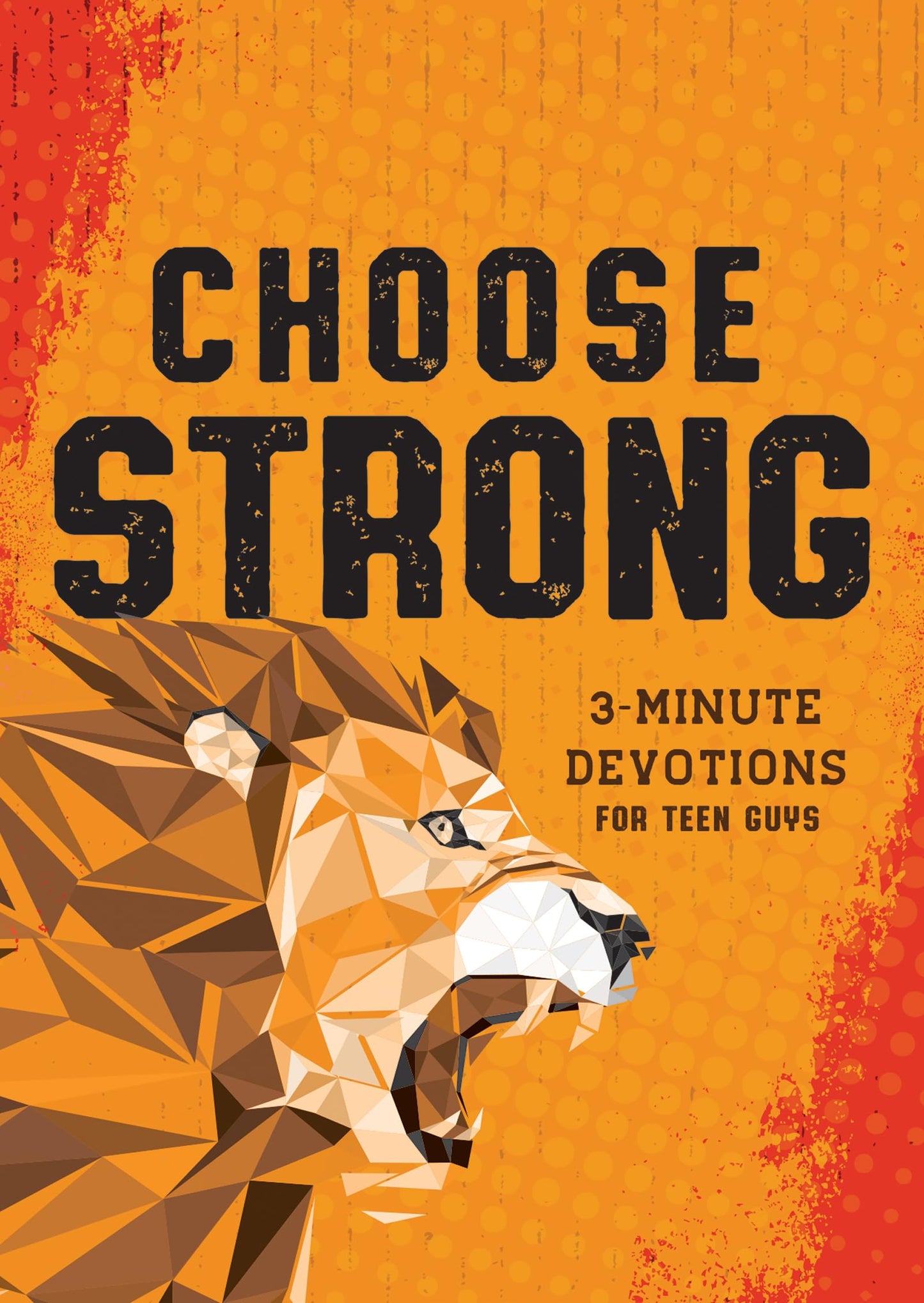 Choose Strong: 3-Minute Devotions for Teen Guys (Monograph Series, Any, 3-minute Devotions)