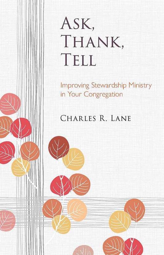 Ask, Thank, Tell: Improving Stewardship Ministry in Your Congregation (Lutheran Voices) - 7016