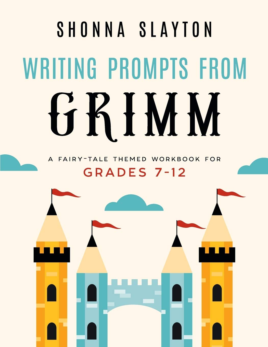 Writing Prompts From Grimm: A Fairy-Tale Themed Workbook for Grades 7-12 (Lessons From Grimm Series) - 2525