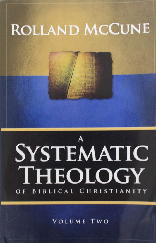 A Systematic Theology of Biblical Christianity, Vol. 2