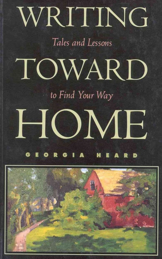 Writing Toward Home: Tales and Lessons to Find Your Way - 2335