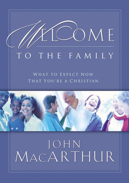 Welcome to the Family: What to Expect Now That You're a Christian - 6312