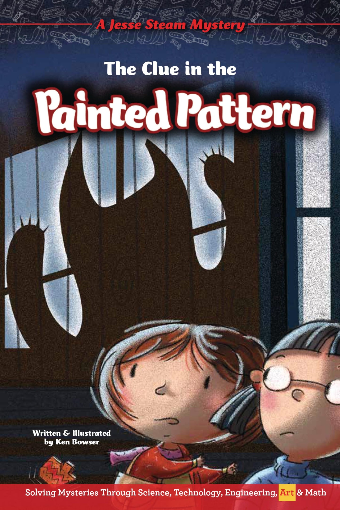 The Clue in the Painted Pattern: Solving Mysteries Through Science, Technology, Engineering, Art & Math (Jesse Steam Mysteries) - 1616