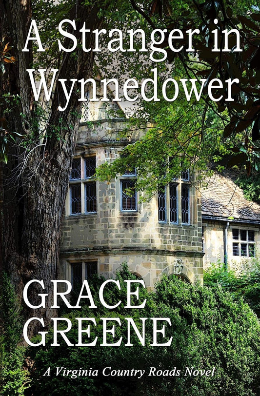 A Stranger in Wynnedower: A Virginia Country Roads Novel (Single Title Novels by Grace Greene) - 3342