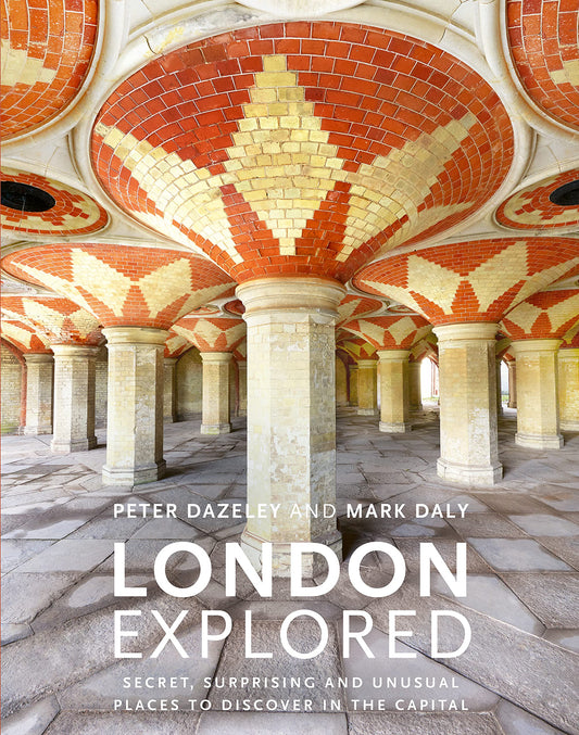 London Explored: Secret, surprising and unusual places to discover in the Capital (Unseen London) - 5970