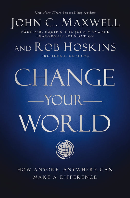 CHANGE YOUR WORLD: HOW ANYONE, A - 1368