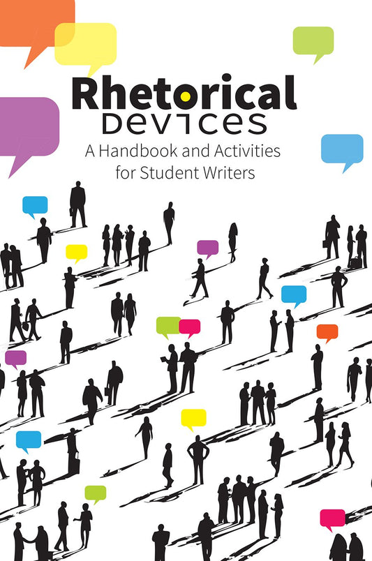 Rhetorical Devices: A Handbook and Activities for Student Writers - 5167