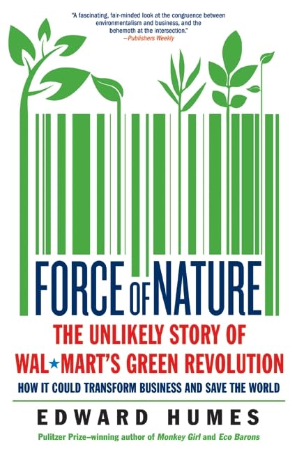 Force of Nature: The Unlikely Story of Wal-Mart's Green Revolution