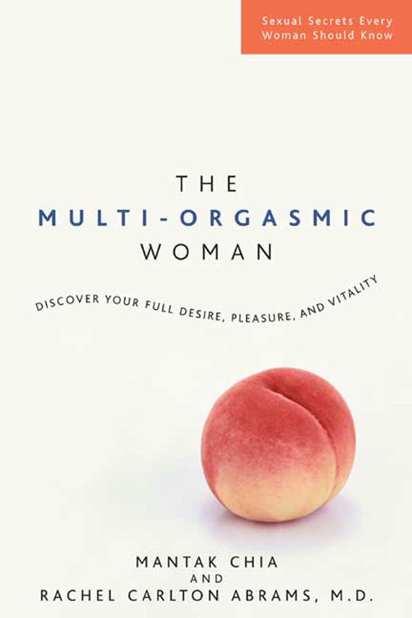 The Multi-Orgasmic Woman: Discover Your Full Desire, Pleasure, and Vitality