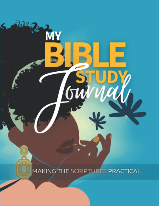 My Bible Study Journal: Making the Scriptures Practical