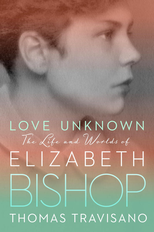 Love Unknown: The Life and Worlds of Elizabeth Bishop - 4574