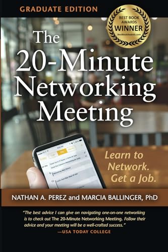 The 20-Minute Networking Meeting - Graduate Edition: Learn to Network. Get a Job. - 6469