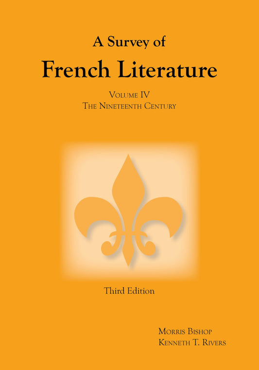 A Survey of French Literature, Vol. 4: The 19th Century (French Edition)