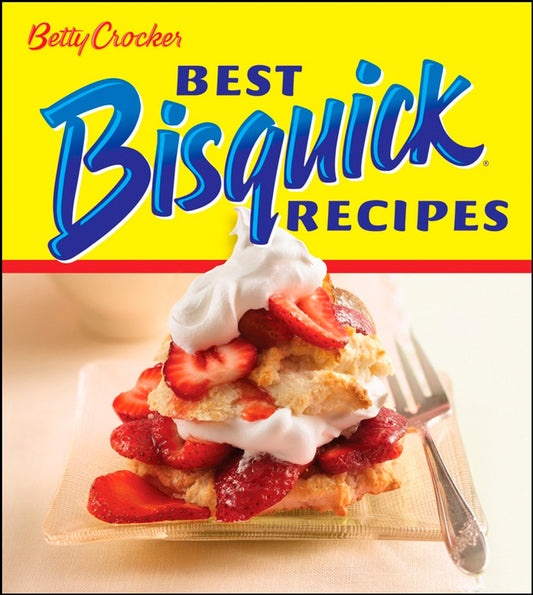 Betty Crocker Best Bisquick Recipes - 7464