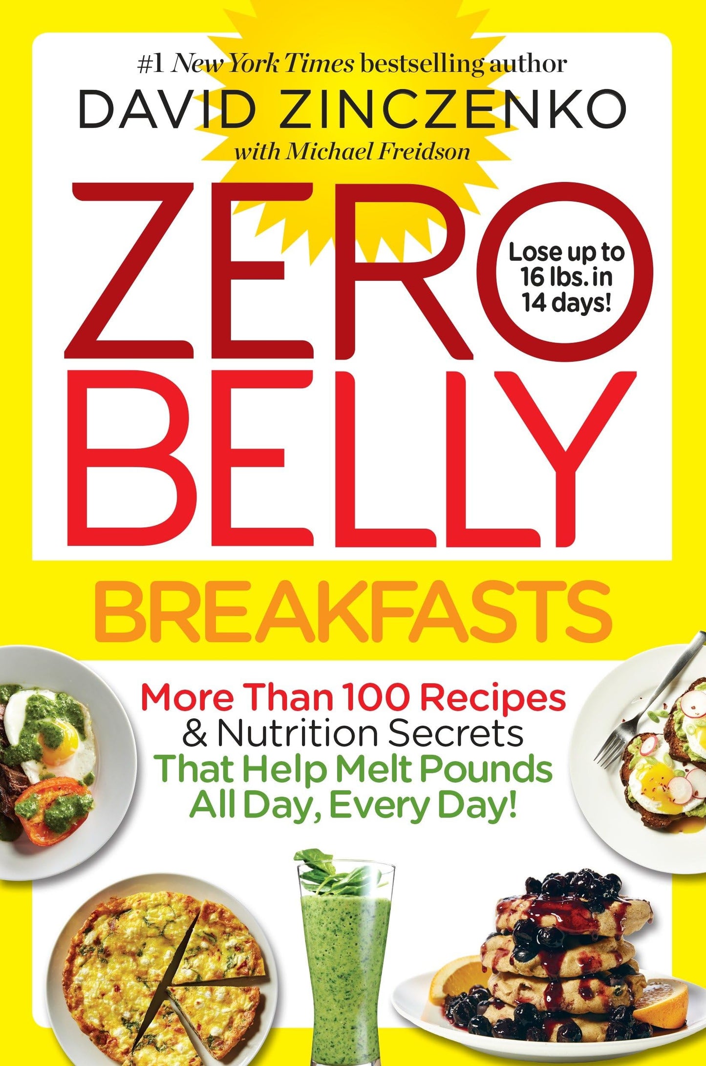 Zero Belly Breakfasts: More Than 100 Recipes & Nutrition Secrets That Help Melt Pounds All Day, Every Day!: A Cookbook - 6902