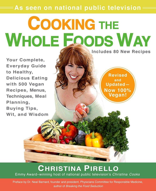 Cooking the Whole Foods Way: Your Complete, Everyday Guide to Healthy, Delicious Eating with 500 VeganRecipes , Menus, Techniques, Meal Planning, Buying Tips, Wit, and Wisdom - 4545