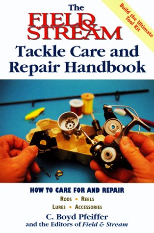 The Field & Stream Tackle Care and Repair Handbook (Field & Stream Hunting and Fishing Library) - 9933