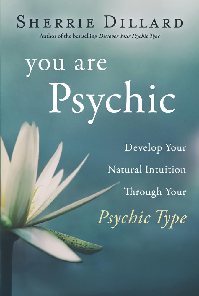 You Are Psychic: Develop Your Natural Intuition Through Your Psychic Type - 9141