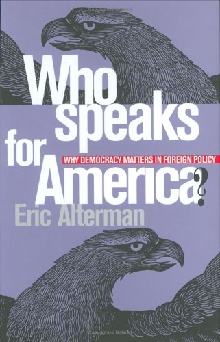 Who Speaks for America?: Why Democracy Matters in Foreign Policy - 6884