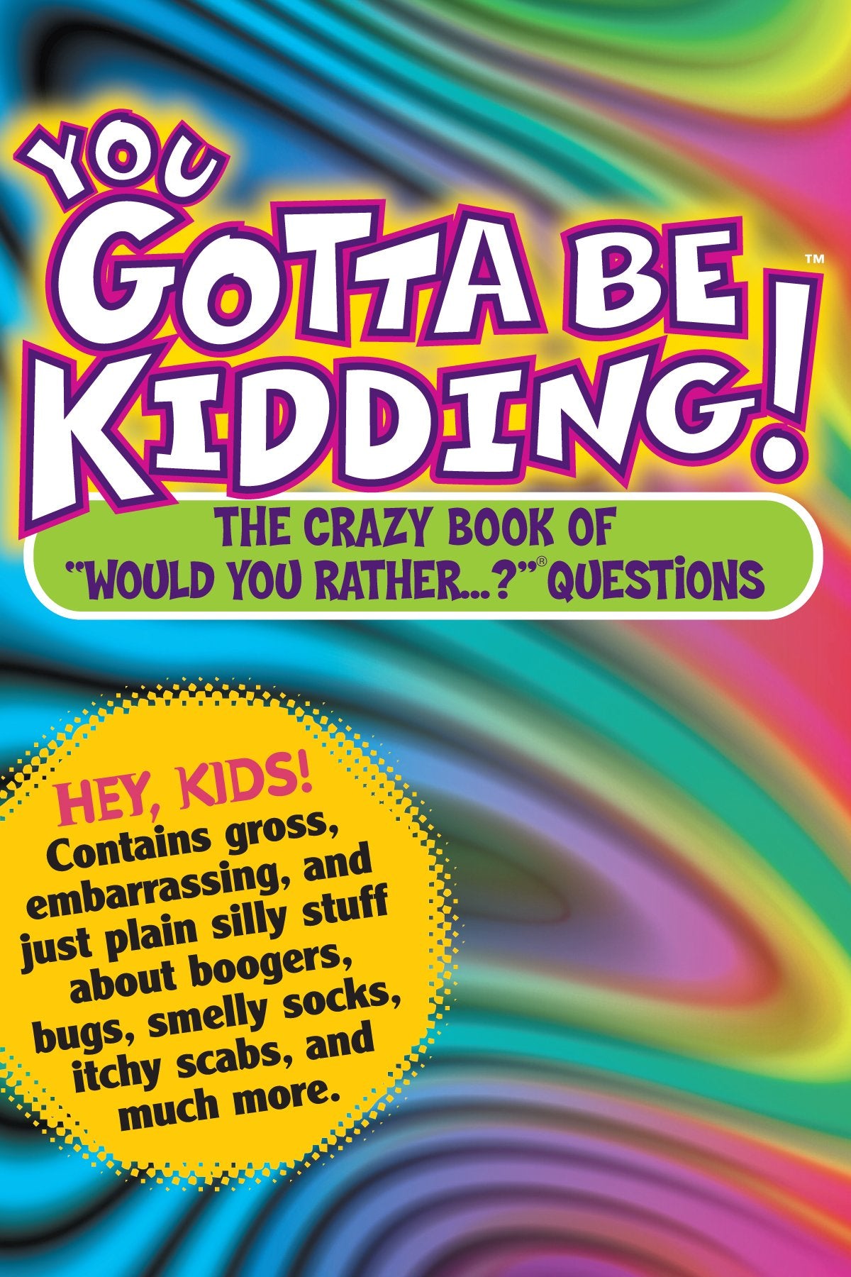 You Gotta be Kidding! The Crazy Book of "Would you Rather" Questions - 263