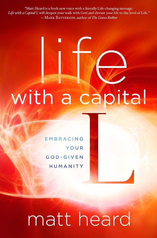 Life with a Capital L: Embracing Your God-Given Humanity - 3527