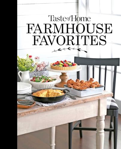 Taste of Home Farmhouse Favorites: Set your table with the heartwarming goodness of today's country kitchens (TOH Farmhouse) - 980