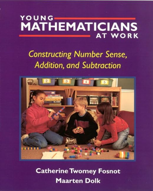 Young Mathematicians at Work: Constructing Number Sense, Addition, and Subtraction - 4875