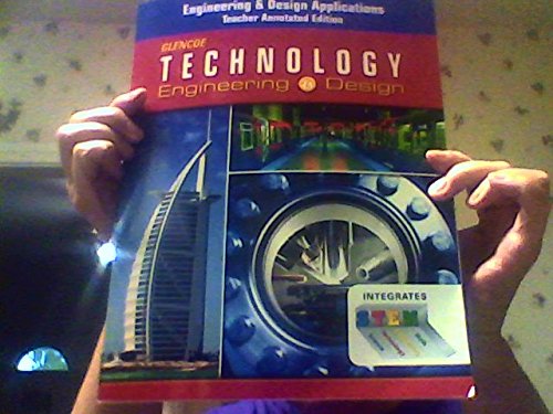 Glencoe Technology Engineering & Design/Teacher Annotated Edition - 8222