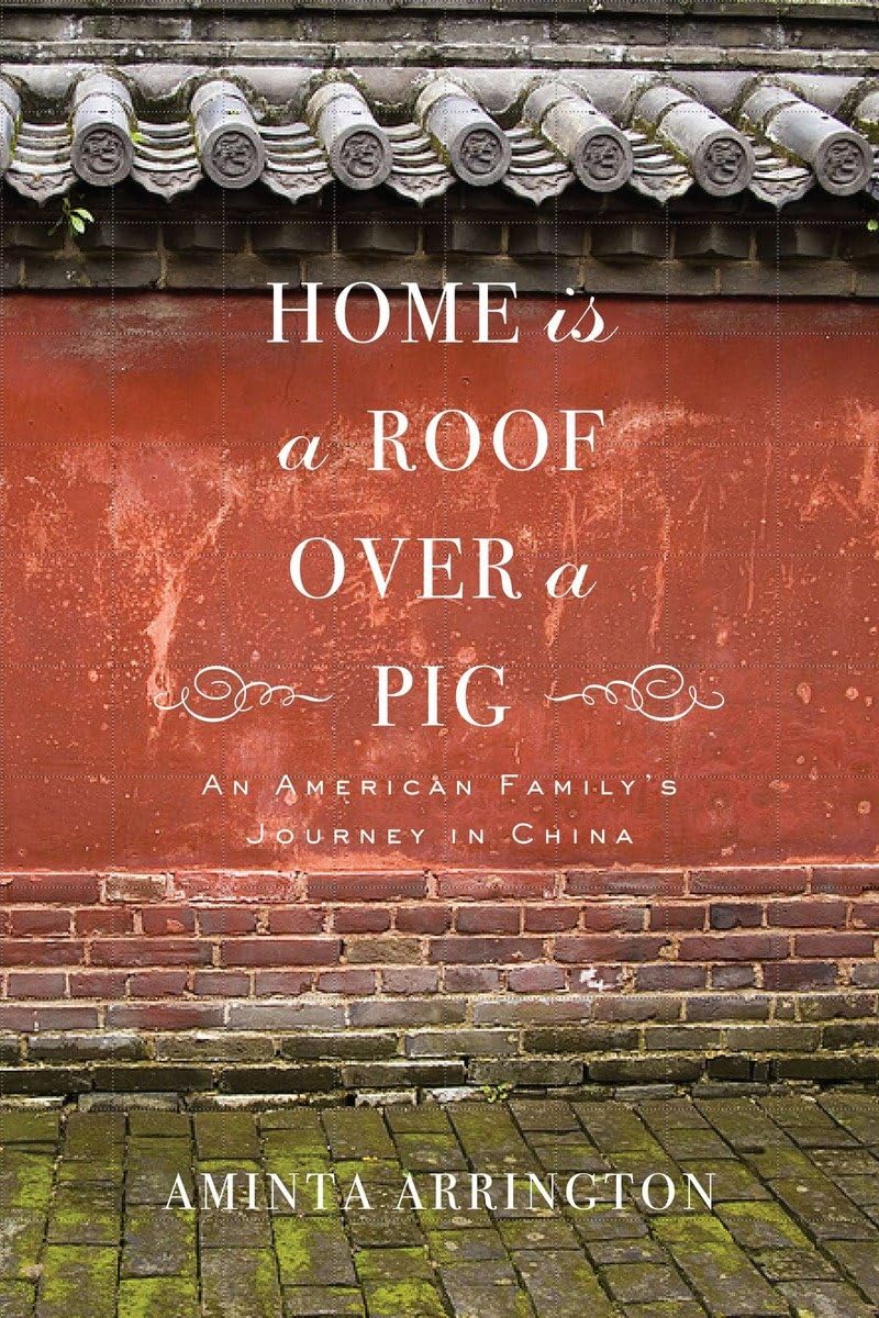 Home is a Roof Over a Pig: An American Family's Journey in China - 4997