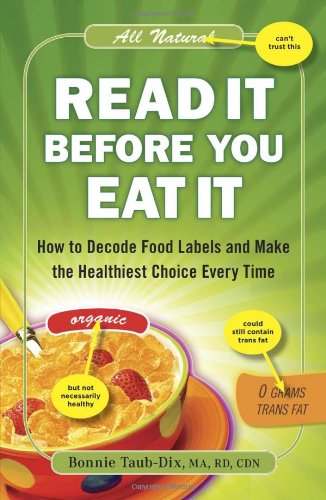 Read It Before You Eat It: How to Decode Food Labels and Make the Healthiest Choice Every Time - 8448