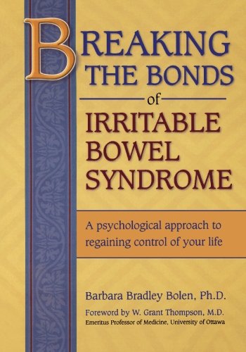 Breaking the Bonds of Irritable Bowel Syndrome: A Psychological Approach to Regaining Control of Your Life