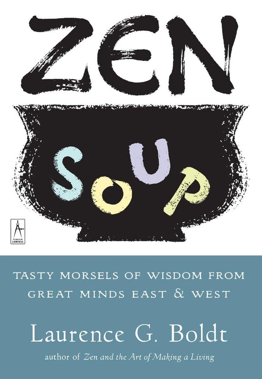 Zen Soup: Tasty Morsels of Wisdom from Great Minds East & West (Compass) - 4467