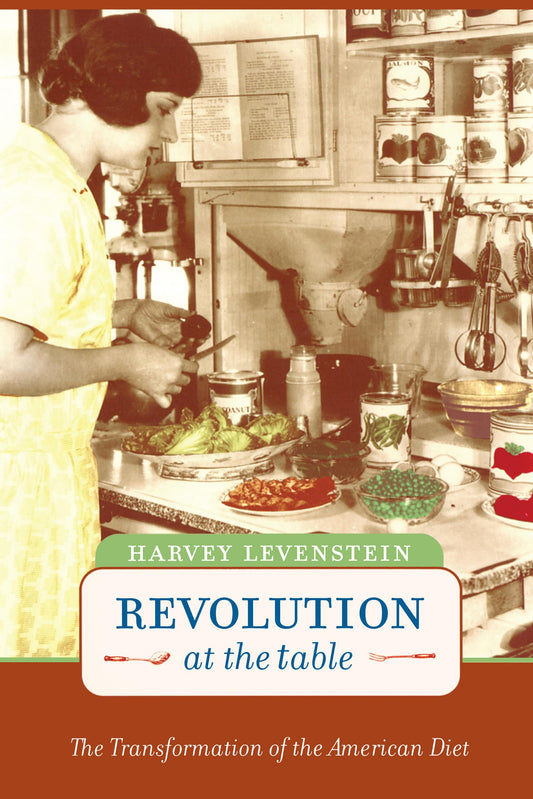 Revolution at the Table: The Transformation of the American Diet (California Studies in Food and Culture) (Volume 7) - 4304