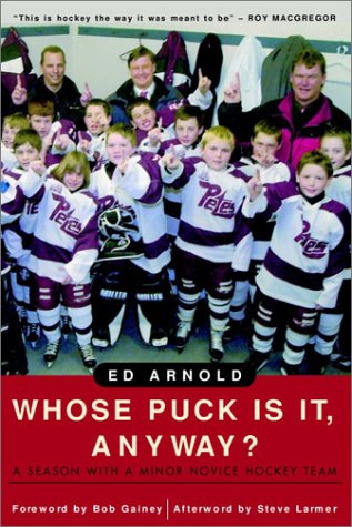 Whose Puck Is It, Anyway?: A Season with a Minor Novice Hockey Team - 2713