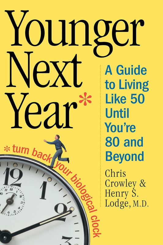 Younger Next Year: A Guide to Living Like 50 Until You're 80 and Beyond - 3139