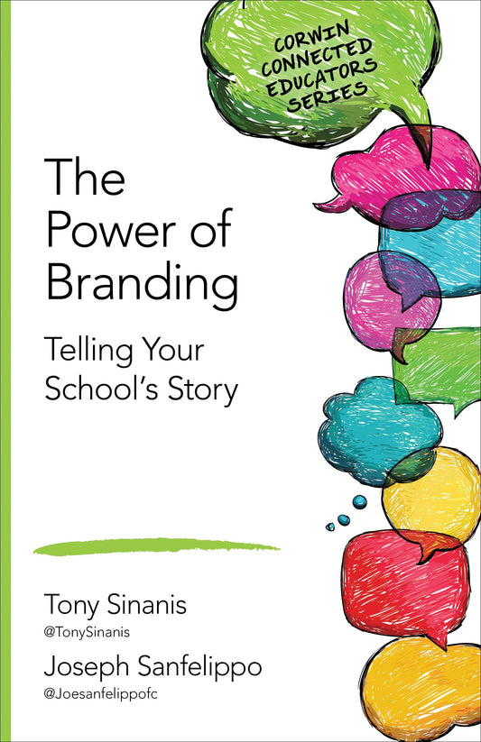 The Power of Branding: Telling Your School′s Story (Corwin Connected Educators Series)