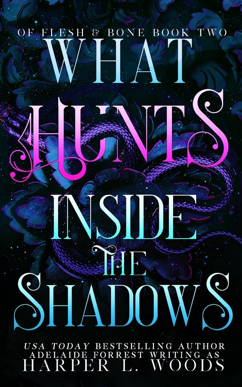 What Hunts Inside the Shadows (Of Flesh & Bone Series)