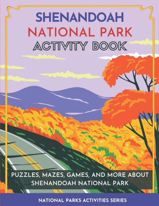 Shenandoah National Park Activity Book: Puzzles, Mazes, Games, and More About Shenandoah National Park (National Parks Activity Series)