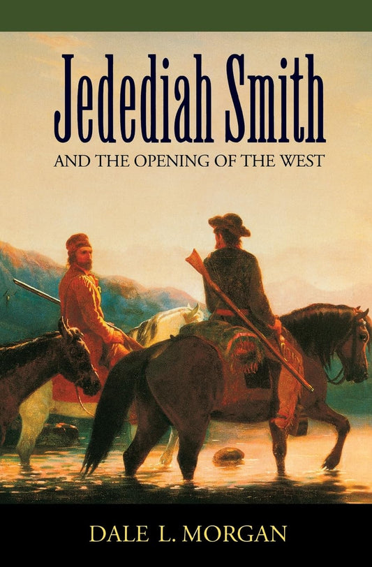 Jedediah Smith and the Opening of the West (Bison Book S) - 17