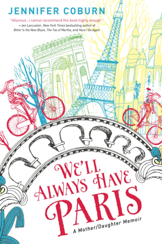 We'll Always Have Paris: A Mother/Daughter Memoir - 3818