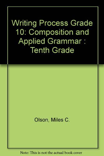 Writing Process: Composition and Applied Grammar : Tenth Grade - 444