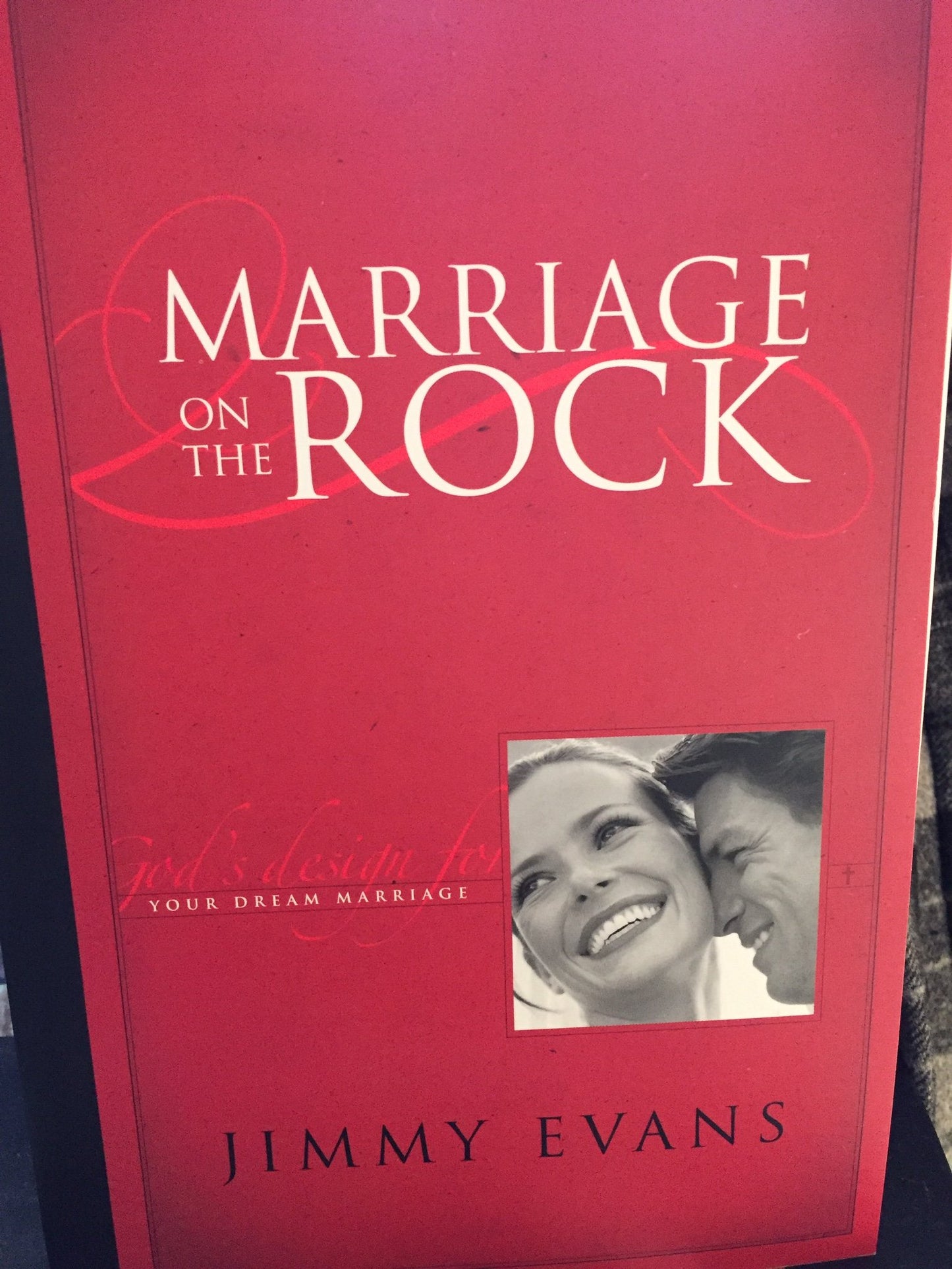 Marriage On The Rock: God's Design For Your Dream Marriage