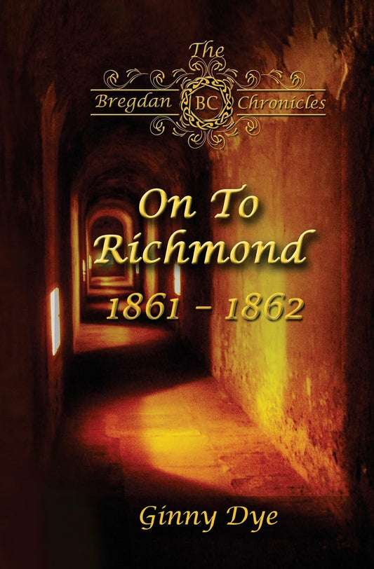 On To Richmond 1861-1862: (#2 in the Bregdan Chronicles Historical Fiction Romance Series)