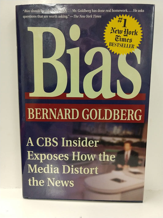 Bias: A CBS Insider Exposes How the Media Distort the News