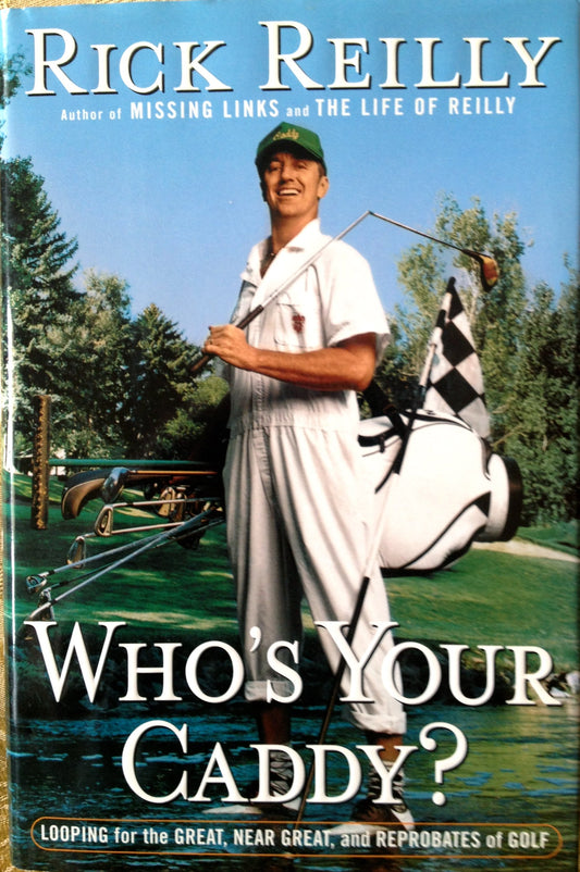 Who's Your Caddy?: Looping for the Great, Near Great, and Reprobates of Golf - 3761