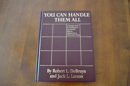 You Can Handle Them All : A Discipline Model for Handling over One Hundred Different Misbehaviors At School and At Home - 3834