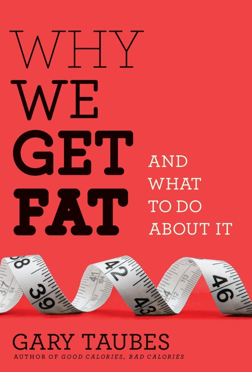 Why We Get Fat: And What to Do About It - 7107