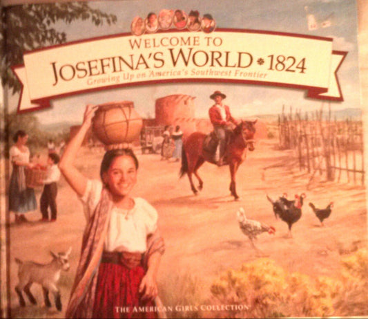 Welcome to Josefina's World 1824: Growing Up on America's Southwest Frontier (American Girl Collection) - 900